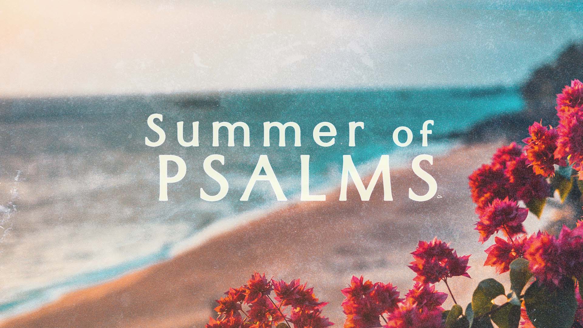 The Summer of Psalms: Unshakable Beginning of Lockdown Image